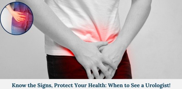 When to See a Urologist? Common Signs You Shouldn’t Ignore